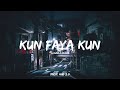 Kun Faya Kun || Slowed X Reverb || Music Hub 2.0