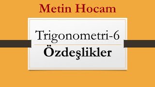 Trigonometri-6 Özdeşlikler Ayt Matematik Metin Hocam