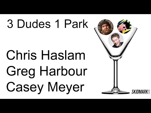 3 Dudes 1 Park - Ep 2. - Chris Haslam , Casey Meyer, and Greg Harbour