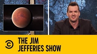 Is Living On Mars A Stupid Idea? | The Jim Jefferies Show