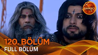 Savaşçı Hint Dizisi 120. Bölüm Uzun Versiyon