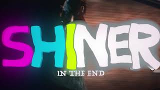 Watch Shiner In The End video