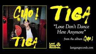 Watch Tiga Love Dont Dance Here Anymore video