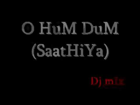 Dj mIx -O HuM DuM SoniYo Re(SaatHiYa).