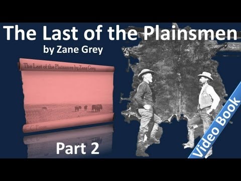 Part 2 - The Last of the Plainsmen Audiobook by Zane Grey (Chs 06-11)