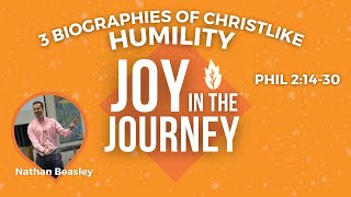 Philippians 2:14-30 Three Biographies of Christlike Humility