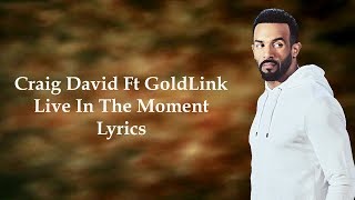 Craig David Ft Dlink - Live In The Moment Lyrics