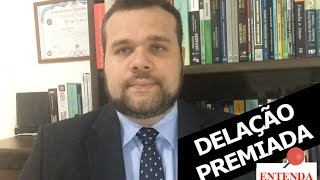Entenda - O que é Delação Premiada?