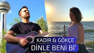 Kadir & Gökçe - Dinle Beni Bi' (Yüzyüzeyken Konuşuruz Cover)