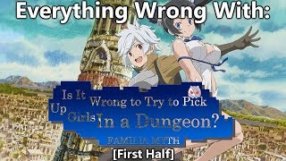 Everything Wrong With: DanMachi (First Half)