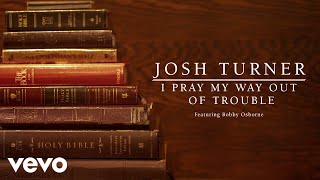 Watch Josh Turner I Pray My Way Out Of Trouble feat Bobby Osborne video