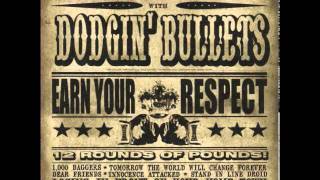 Watch Dodgin Bullets Earn Your Respect video
