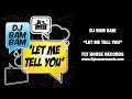 DJ Bam Bam "Let Me Tell You"
