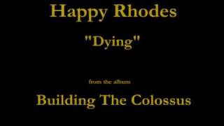 Watch Happy Rhodes Dying video
