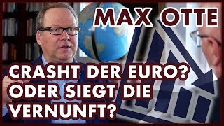 Max Otte: Crasht der Euro? Oder siegt die Vernunft?