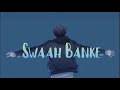 Swaah Banke (Slowed+Reverb) - Diljit Dosanjh (Jogi)