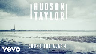 Watch Hudson Taylor Sound The Alarm video
