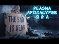 Plasma Apocalypse Q & A