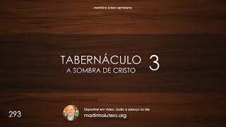 Martinho Lutero Semblano - Tabernáculo: a sombra de Cristo (3° parte)