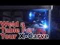 How-To Weld A Table For Your X-Carve CNC by Inventables