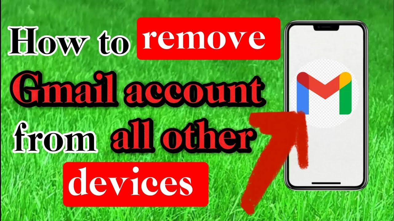 How to remove/logout Gmail account from all other How to remove/logout Gmail account from all other