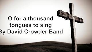 Watch David Crowder Band O For A Thousand Tongues To Sing video