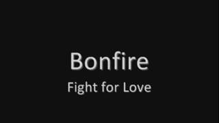 Watch Bonfire Fight For Love video