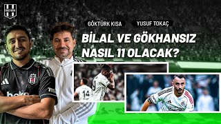Bilal Ve Gökhansız Nasıl Bir 11 Olacak ? Beşiktaşa Milli Ara İyi Gelecek Mi?