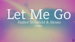 Let Me Go ~ Hailee Seinfeld & Alesso ~ (Lyrics)