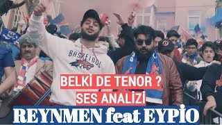 Reynmen feat Eypio Ses Analizi (Belki De Tenor ?)