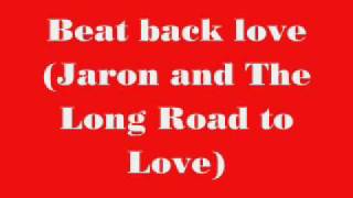 Watch Jaron  The Long Road To Love Beat Back Love video