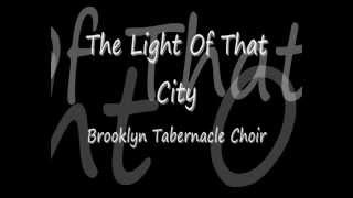 Watch Brooklyn Tabernacle Choir The Light Of That City video