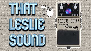 The Boss Rt-2 Rotary Ensemble - That Leslie Sound Series