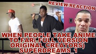 My Review of When People Take Anime Too Far (Full Version ORIGINAL CREATORS) SupremeDreams_1