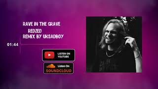 Redzed - Rave In The Grave & Remix By Uksadboy Pitchslowed