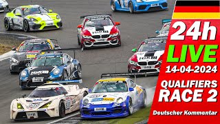 Live: Nürburgring 24H Qualifiers Top Q & Rennen 2 | 🇩🇪 Adac Ravenol 24H Nürburgring 2024