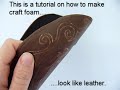 How to make Craft Foam look like Leather