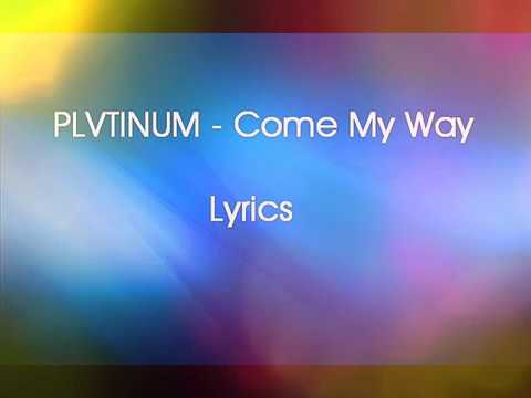 PLVTINUM - Come My Way PLVTINUM - Come My Way