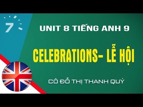 Unit 8 Tiếng Anh lớp 9: Celebrations - Lễ hội |HỌC247