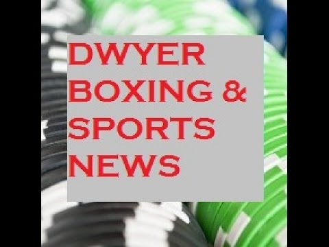 To donate Bitcoin: 1H7wYXUrSfUKxAYmA5MFUFyUsXGY4CEDLC To donate by PayPal: dwyer70905@gmail.com On iTunes - dwyerboxingnews (one word) podcast On Stitcher - ...
