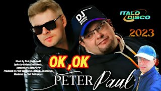 Peter  Paul  - Ok , Ok  - New 2023 / Italodisco  - Eurodisco