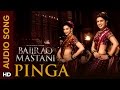 Pinga (Full Audio Song) | Bajirao Mastani | Priyanka Chopra & Deepika Padukone