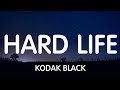 Kodak Black - Hard Life (Lyrics) New Song