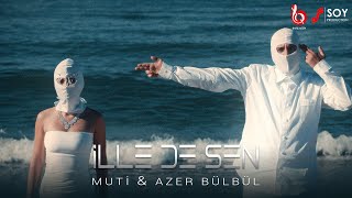 Muti & Azer Bülbül  - İlle de Sen 