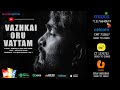 VAZHKAI ORU VATTAM OFFICIAL LYRICAL VIDEO - ROMANZO KUMAR FT KATHIRESH DIXON | FEEL MAKER KANNA