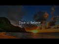 Dare To Believe Video preview