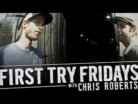 First Try Friday - Chris Roberts