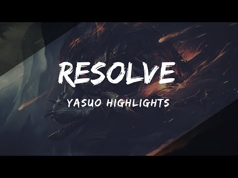 Yasuo Montage #1 "RESOLVE"