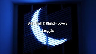 Billie Eilish & Khalid - Lovely مترجمة