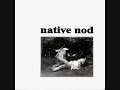 native nod - native nod 7"